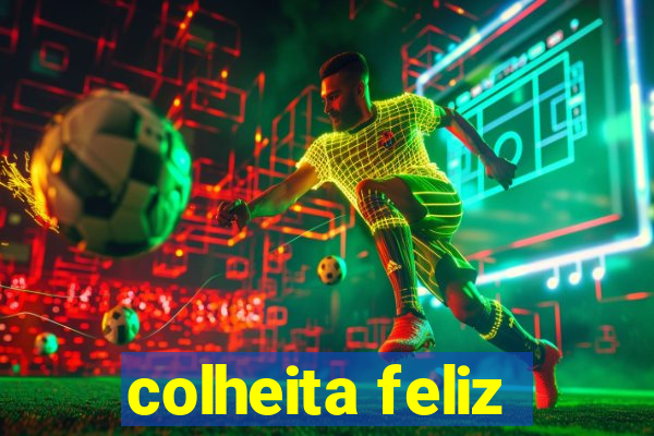 colheita feliz